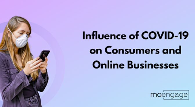 Understanding the Influence of COVID-19 on Consumers and Online Businesses